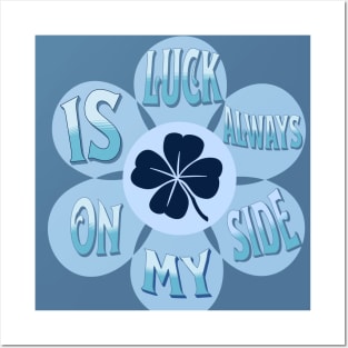 Luck is always on my side Posters and Art